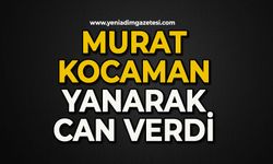 Murat Kocaman yanarak can verdi