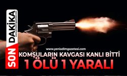 Komşuların kavgası kanlı bitti: 1 ölü, 1 yaralı