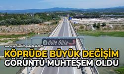 Köprüde büyük değişim, görüntü muhteşem oldu
