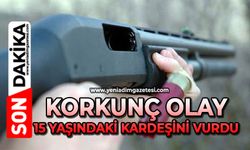 Korkunç olay: 15 yaşındaki kardeşini vurdu