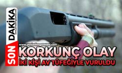Korkunç olay: İki kişi av tüfeğiyle vuruldu