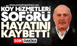 Köy Hizmetleri şoförü hayatını kaybetti