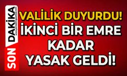 Valilik duyurdu: İkinci bir emre kadar yasak geldi!