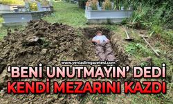 'Beni unutmayın' dedi: Kendi mezarını kazdı