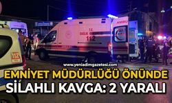 Emniyet Müdürlüğü önünde silahlı kavga: 2 yaralı