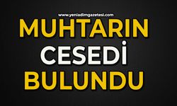 Muhtarın cesedi bulundu