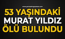 53 yaşındaki Murat Yıldız ölü bulundu