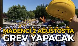 Madenci 2 Ağustos'ta grev yapacak