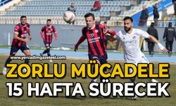Zorlu mücadele 15 hafta sürecek