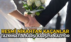Resmi nikahtan kaçanlar tazminatla karşı karşıya kalıyor
