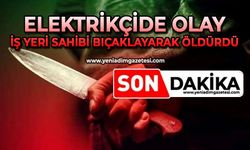 Elektrikçide olay: İş yeri sahibi bıçaklayarak öldürdü