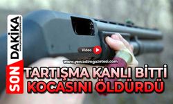 Tartışma kanlı bitti: Kocasını öldürdü