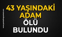 43 yaşındaki adam ölü bulundu