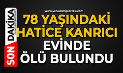 78 yaşındaki Hatice Kanrıcı evinde ölü bulundu