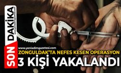 Zonguldak’ta nefes kesen operasyon: 3 kişi yakalandı