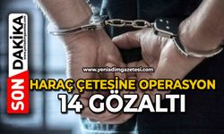 Haraç çetesine operasyon: 14 gözaltı