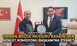 Orman Bölge Müdürü Keskin’den Adalet Komisyonu Başkanı’na ziyaret