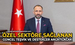 Özel sektöre sağlanan güncel teşvik ve destekler anlatılacak