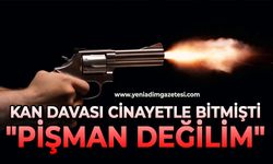 Kan davası cinayetle bitmişti: "Pişman değilim"