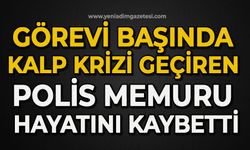 Görevi başında kalp krizi geçiren polis memuru hayatını kaybetti