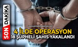 4 ildeki operasyon: 18 şüpheli şahıs yakalandı