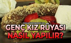 Genç Kız Rüyası nasıl yapılır?