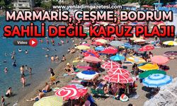 Marmaris, Çeşme, Bodrum sahili değil Kapuz Plajı!