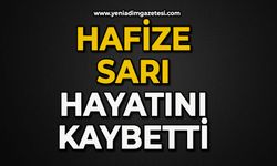 Hafize Sarı hayatını kaybetti