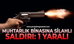 Muhtarlık binasına silahlı saldırı: 1 yaralı