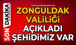 Zonguldak Valiliği açıkladı şehidimiz var