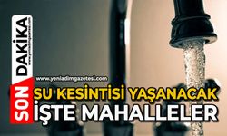 Su kesintisi yaşanacak: İşte mahalleler