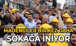 Madenciler bir kez daha sokağa iniyor