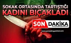Sokak ortasında tartıştığı kadını bıçakladı