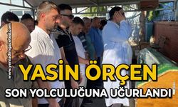 Yasin Örçen son yolculuğuna uğurlandı