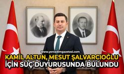 Kamil Altun, Mesut Şalvarcıoğlu için suç duyurusunda bulundu