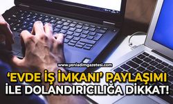 "Evde iş imkanı" paylaşımı ile dolandırıcılığa dikkat