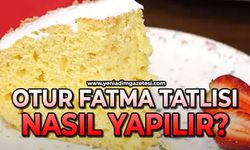 Otur Fatma Tatlısı nasıl yapılır?