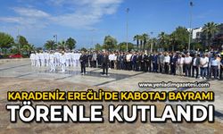 Karadeniz Ereğli’de Kabotaj Bayramı törenle kutlandı