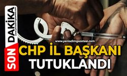 CHP İl Başkanı tutuklandı