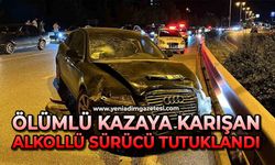Ölümlü kazaya karışan alkollü sürücü tutuklandı