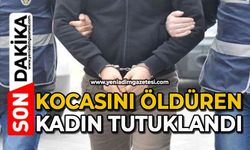 Kocasını öldüren kadın tutuklandı