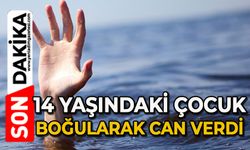 14 yaşındaki Samet boğularak can verdi