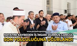 Hayatını kaybeden İş İnsanı Durmuş Cangül son yolculuğuna uğurlandı