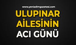 Ulupınar ailesinin acı günü