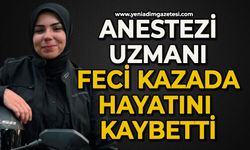 Anestezi uzmanı Zehra Dükel feci kazada can verdi