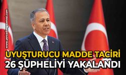 Uyuşturucu madde taciri 26 şüpheliyi yakalandı