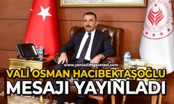 Vali Osman Hacıbektaşoğlu mesajı yayınladı