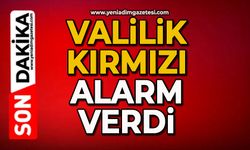 Valilik kırmızı alarm verdi