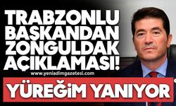 Trabzonlu başkandan Zonguldak açıklaması: Yüreğim yanıyor
