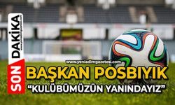 Başkan Posbıyık: “Kulübümüzün yanındayız”
